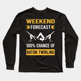 Weekend Forecast Baton Twirling Twirl Twirler Long Sleeve T-Shirt